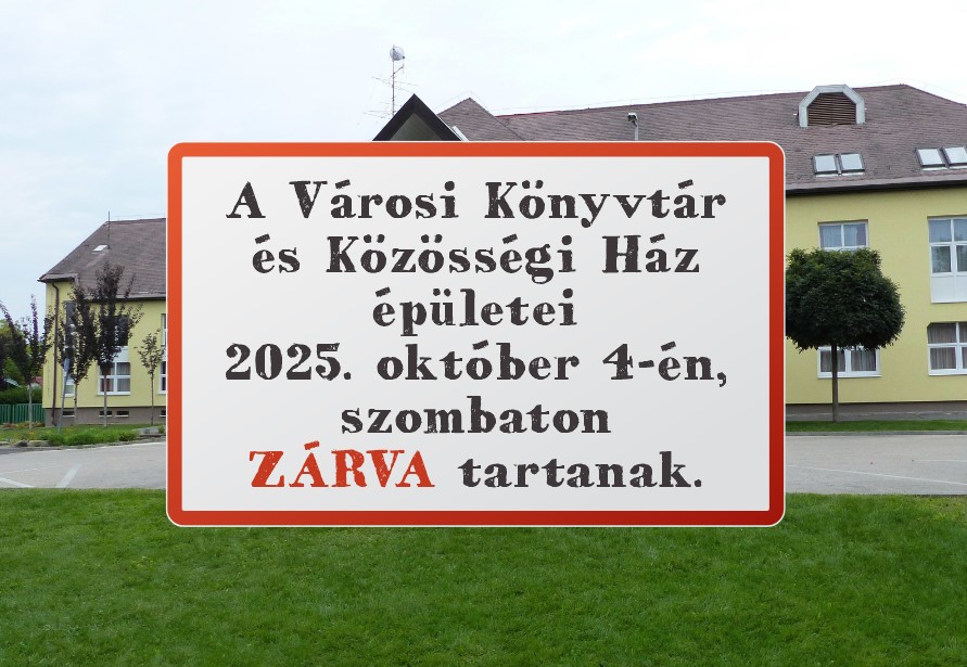 A Városi Könyvtár és Közösségi Ház 2025. október 4-én zárva tart!