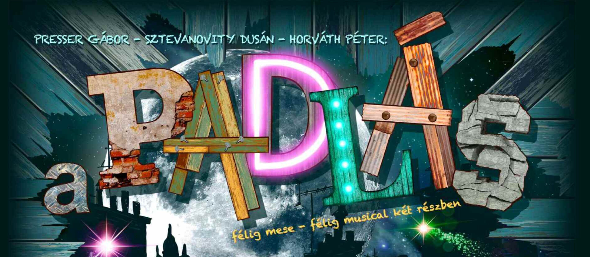 A PADLÁS félig mese – félig musical két részben